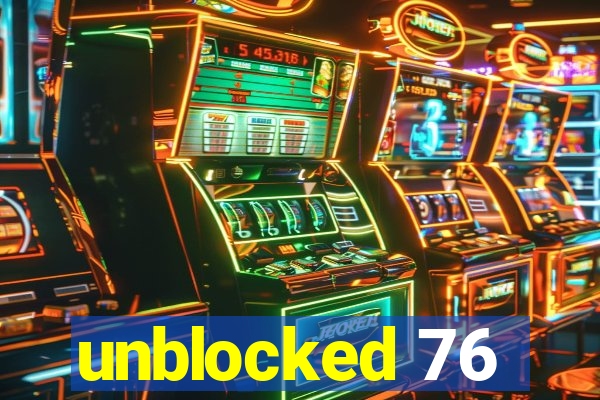 unblocked 76